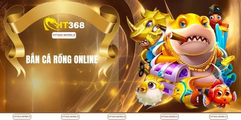 Bắn cá rồng online