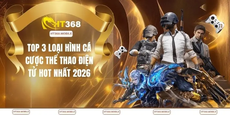 Top 3 loại hình cá cược thể thao điện tử hot nhất 2026