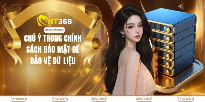 Chú ý trong chính sách bảo mật để bảo vệ dữ liệu