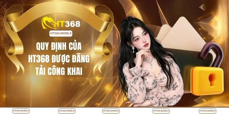 Quy định của HT368 được đăng tải công khai
