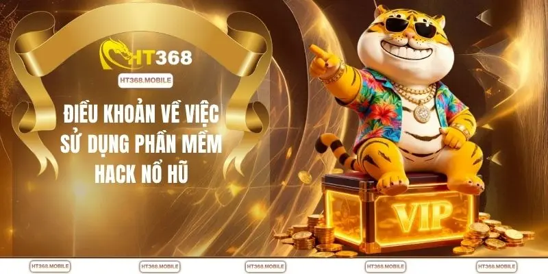 Điều khoản về việc sử dụng phần mềm hack nổ hũ