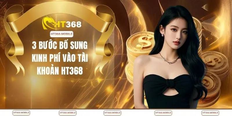 3 bước bổ sung kinh phí vào tài khoản HT368
