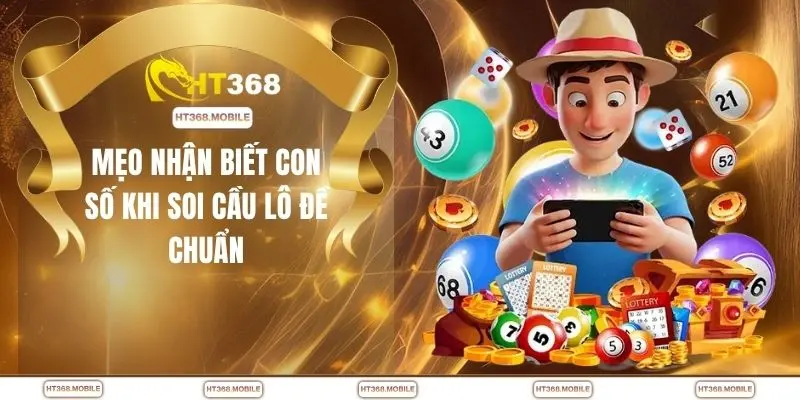 Mẹo nhận biết con số khi soi cầu lô đề chuẩn