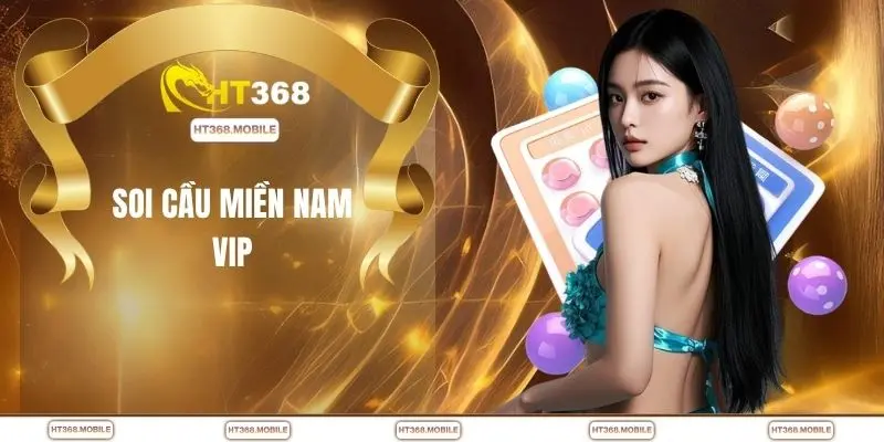 Soi cầu miền Nam VIP