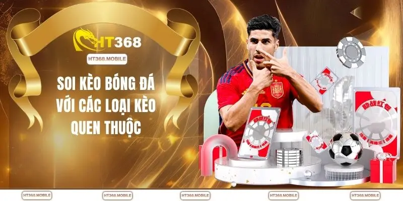 Soi kèo bóng đá với các loại kèo quen thuộc